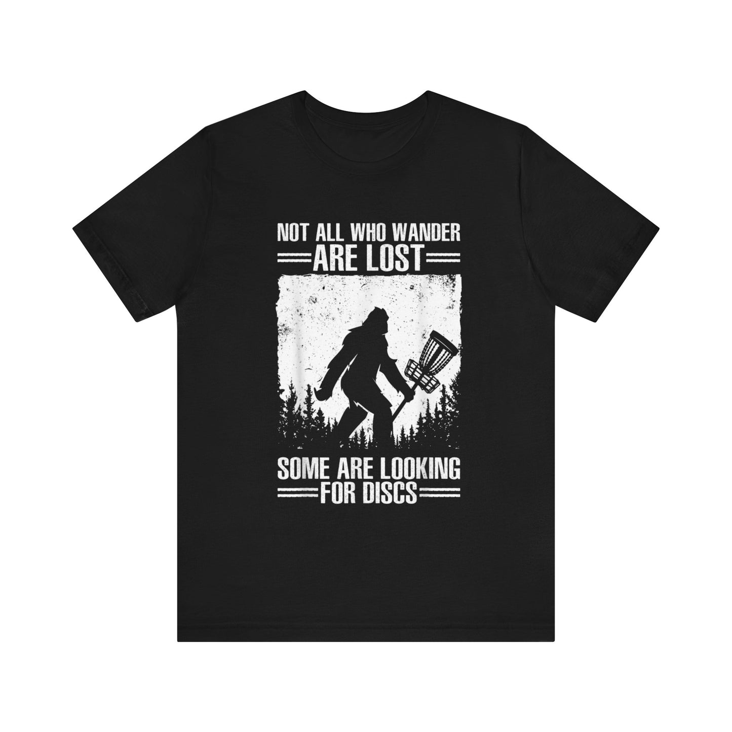 Not all the wander are lost they are looking for there discs golf Short Sleeve Tee