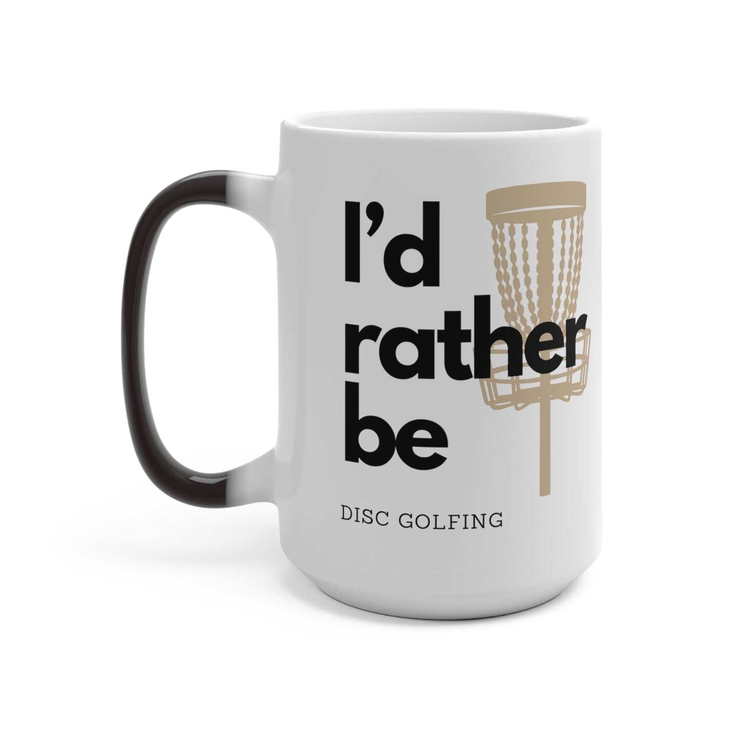 I’d rather be Disc Golfing Color Changing Mug