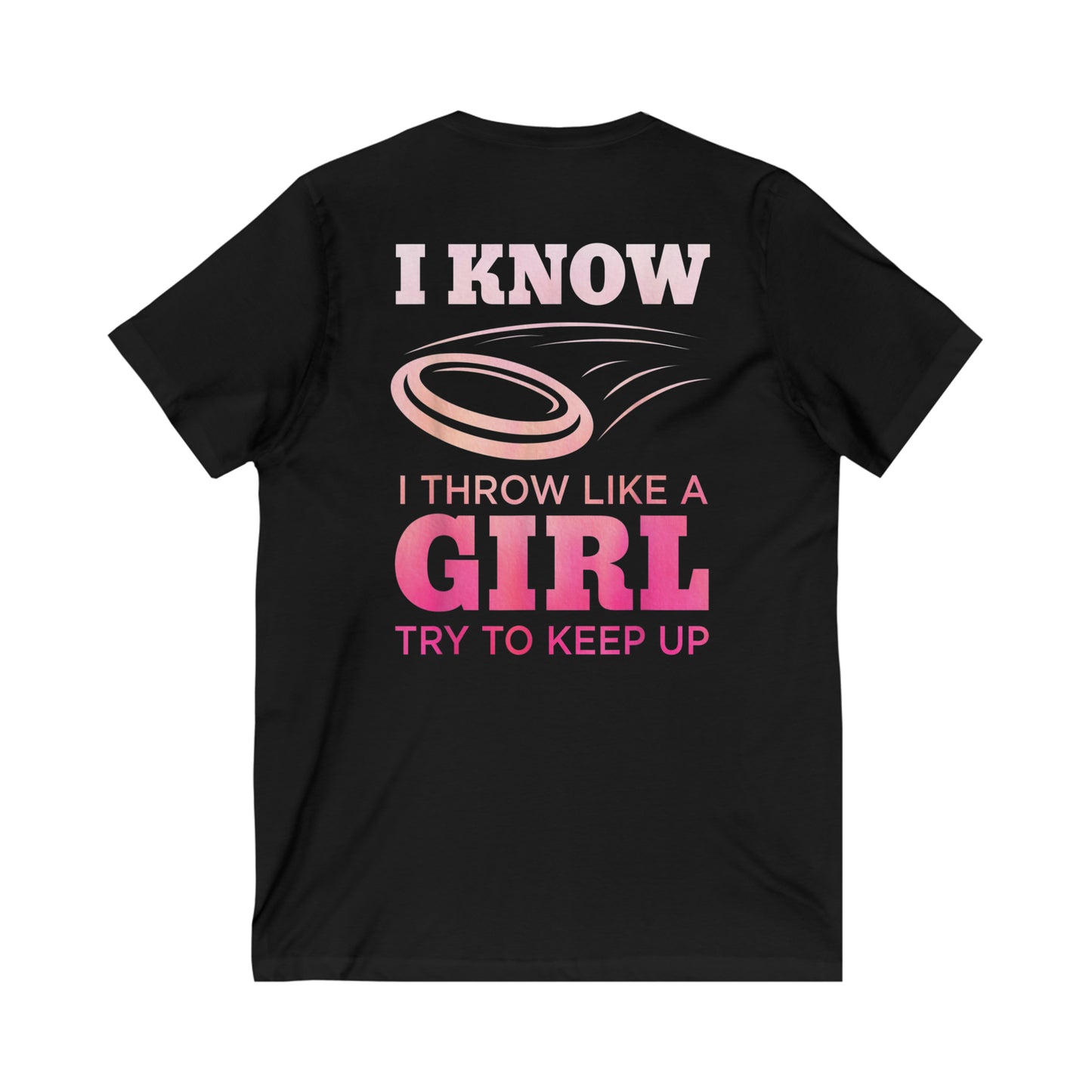 Women's Disc Golf 'I Know I Throw Like a Girl, Try and Keep Up' Pun Tee - Short Sleeve V-Neck Jersey