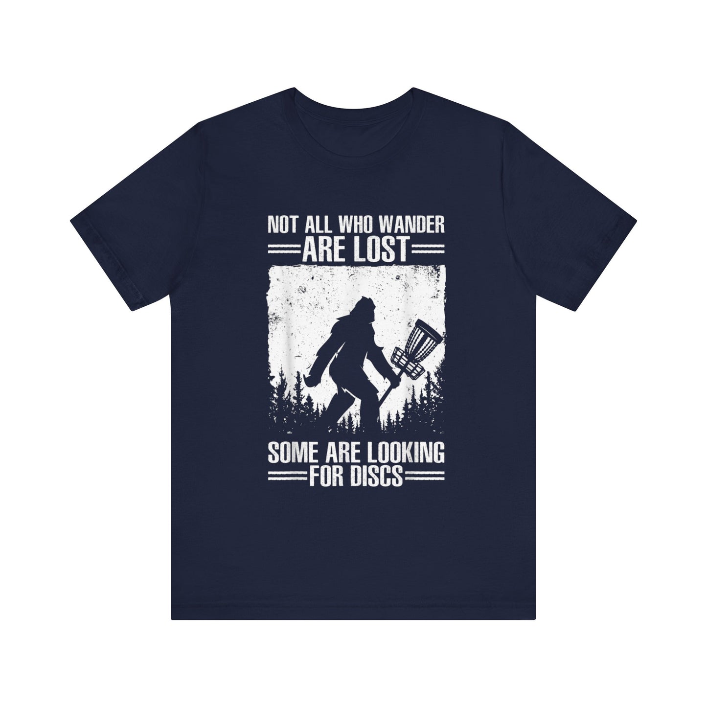 Not all the wander are lost they are looking for there discs golf Short Sleeve Tee