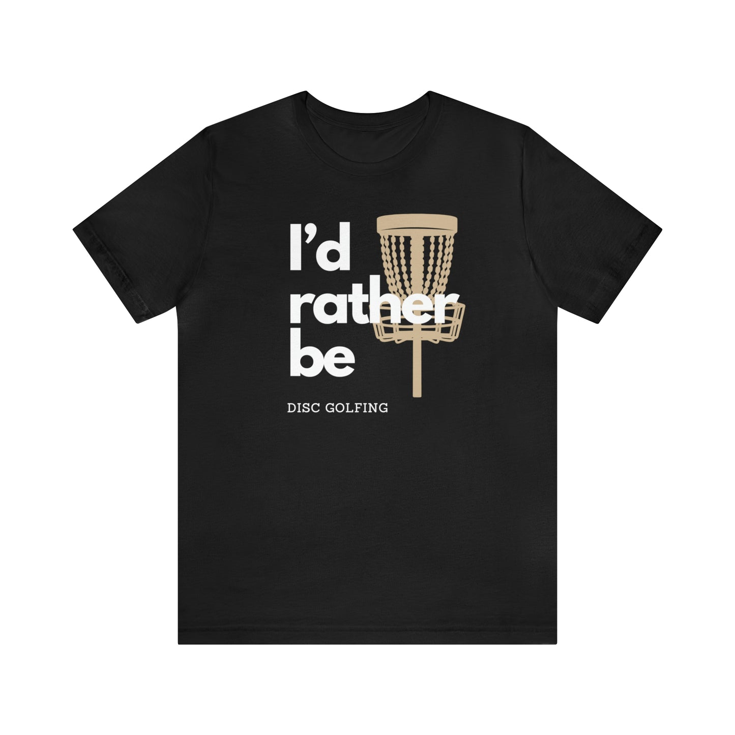 I’d rather be disc golfing Unisex Jersey Short Sleeve Tee