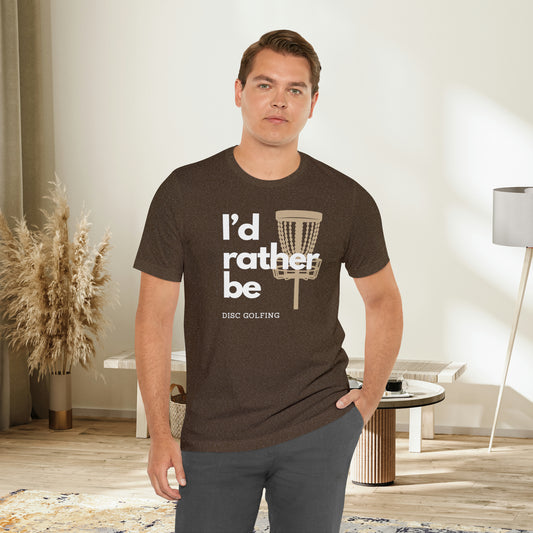 I’d rather be disc golfing Unisex Jersey Short Sleeve Tee
