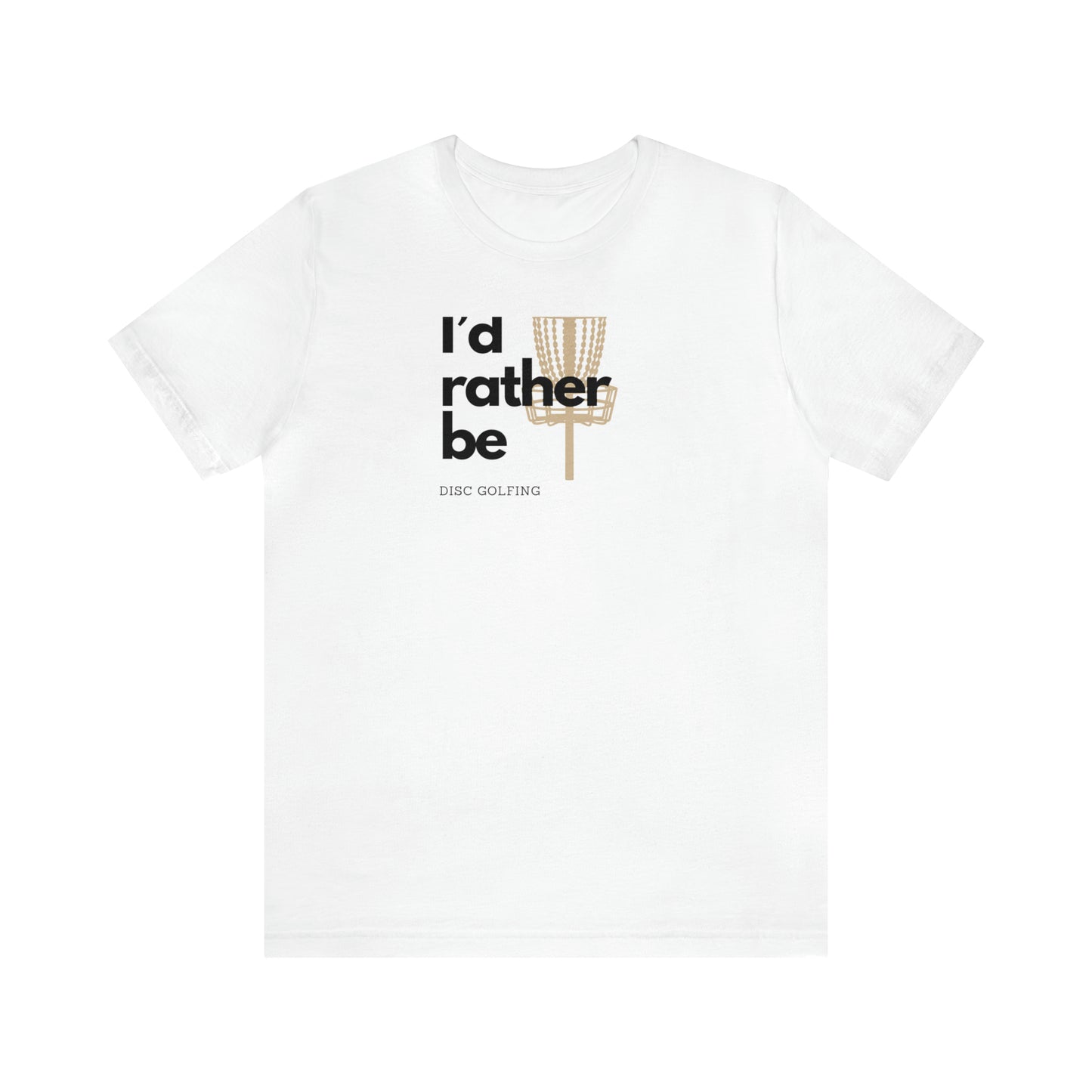 I’d rather be disc golfing Unisex Jersey Short Sleeve Tee