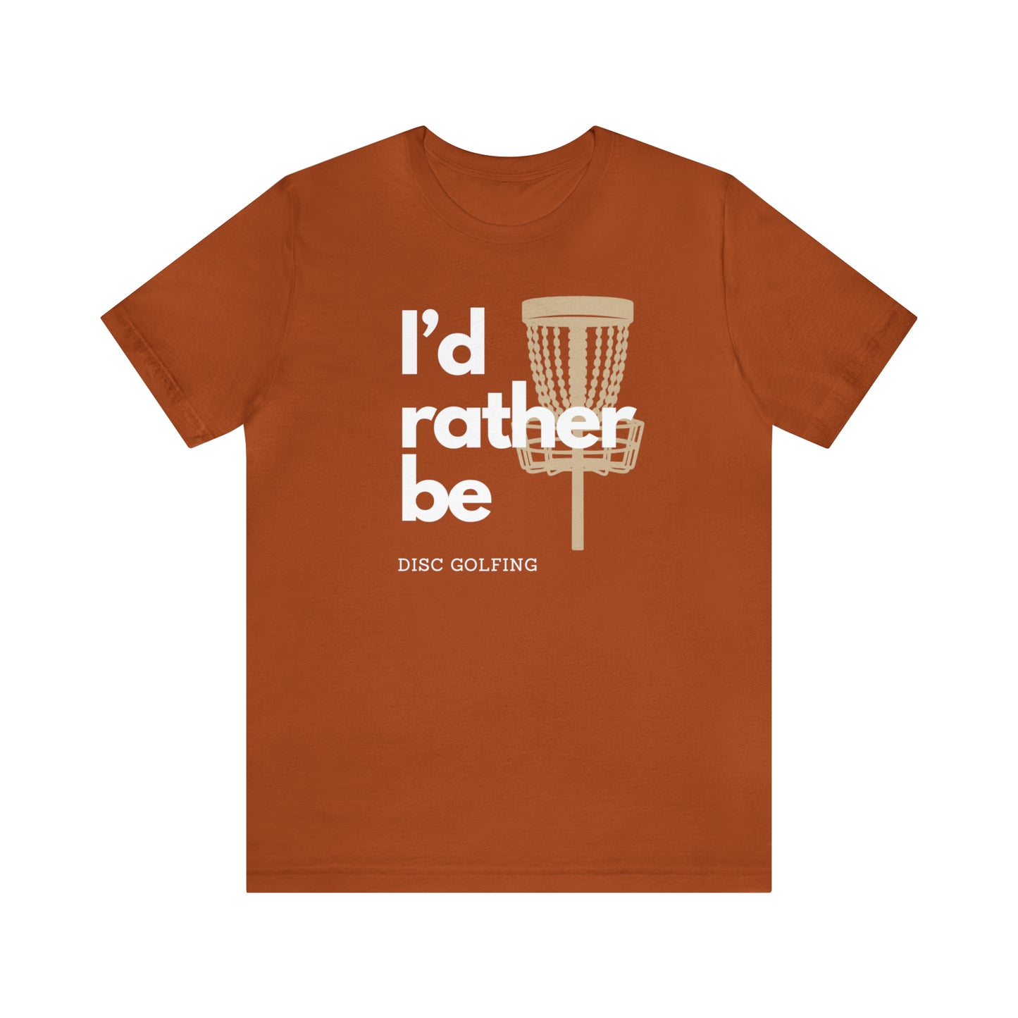 I’d rather be disc golfing Unisex Jersey Short Sleeve Tee